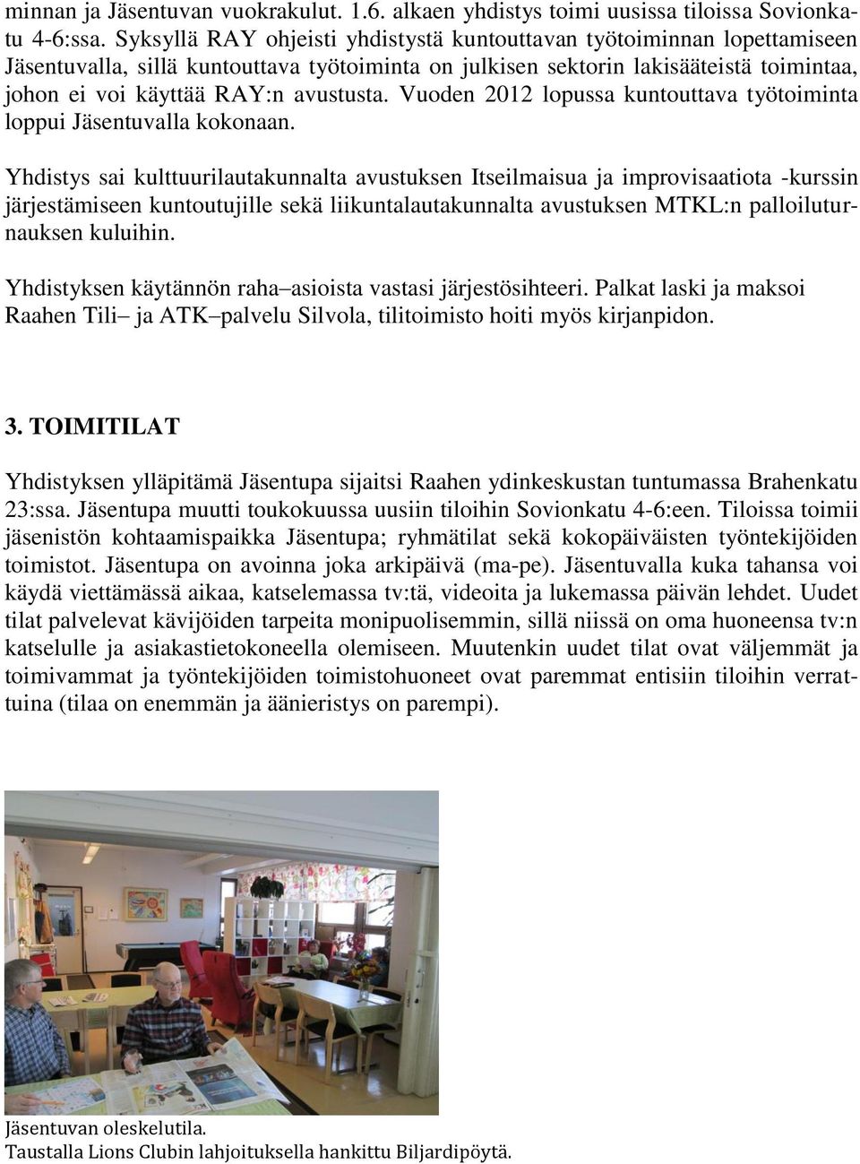 Vuoden 2012 lopussa kuntouttava työtoiminta loppui Jäsentuvalla kokonaan.