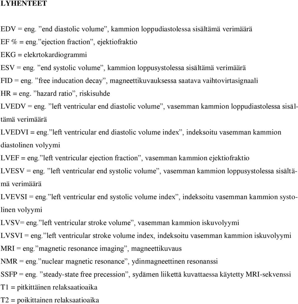 left ventricular end diastolic volume, vasemman kammion loppudiastolessa sisältämä verimäärä LVEDVI = eng.