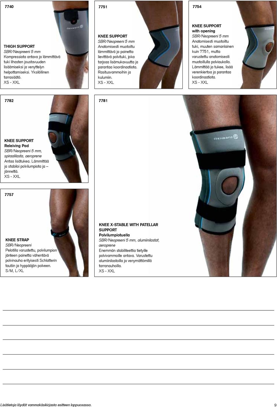 XS - XXL KNEE SUPPORT with opening SBR/Neopreeni 5 mm Anatomisesti muotoiltu tuki, muuten samanlainen kuin 7751, mutta varustettu anatomisesti muotoillulla polviaukolla.