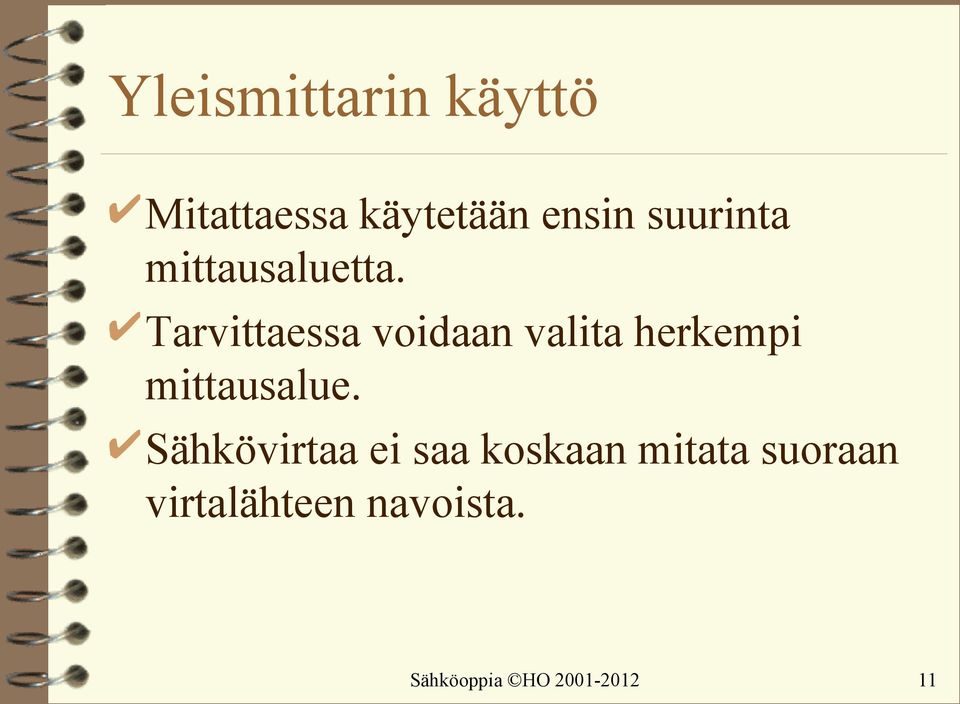 Tarvittaessa voidaan valita herkempi mittausalue.