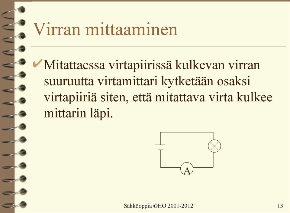 kytketään osaksi virtapiiriä siten, että