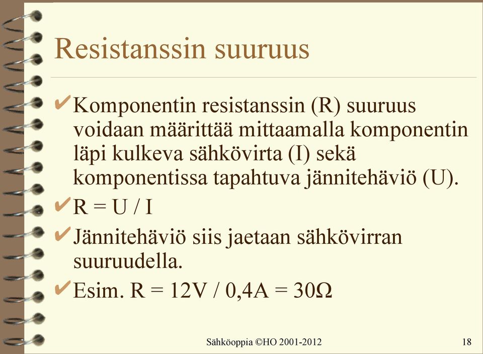 komponentissa tapahtuva jännitehäviö (U).