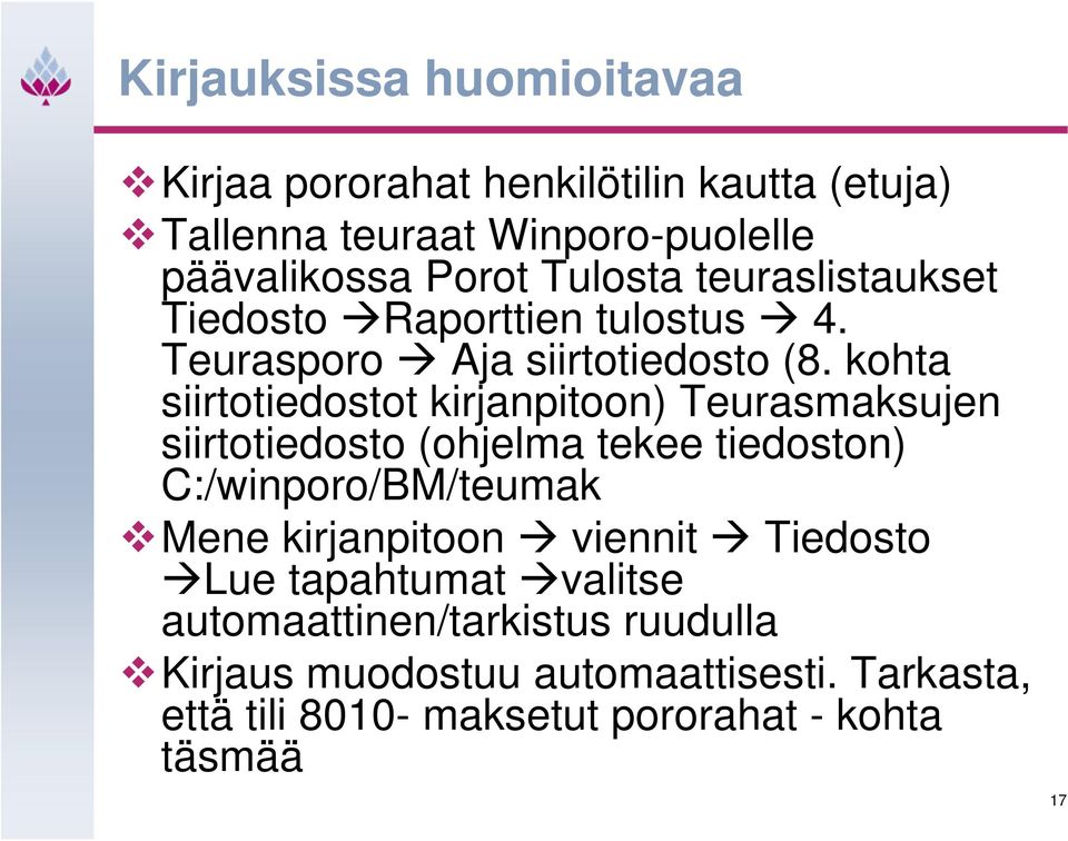 kohta siirtotiedostot kirjanpitoon) Teurasmaksujen siirtotiedosto (ohjelma tekee tiedoston) C:/winporo/BM/teumak Mene