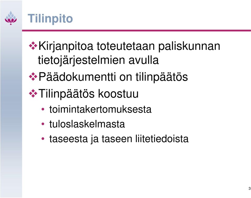 tilinpäätös Tilinpäätös koostuu