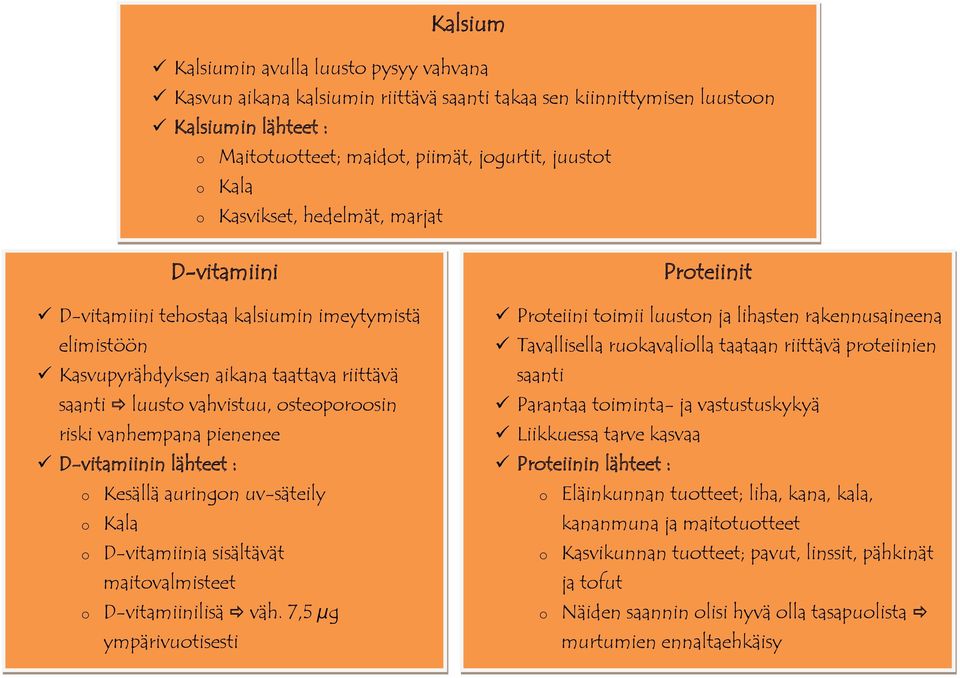 lähteet : Kesällä auringn uv-säteily Kala D-vitamiinia sisältävät maitvalmisteet D-vitamiinilisä väh.