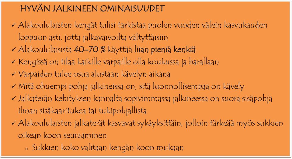 aikana Mitä huempi phja jalkineissa n, sitä lunnllisempaa n kävely Jalkaterän kehityksen kannalta spivimmassa jalkineessa n sura sisäphja ilman