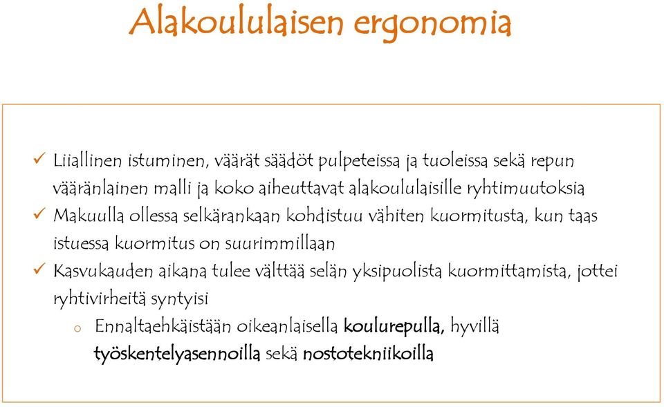 taas istuessa kurmitus n suurimmillaan Kasvukauden aikana tulee välttää selän yksipulista kurmittamista, jttei