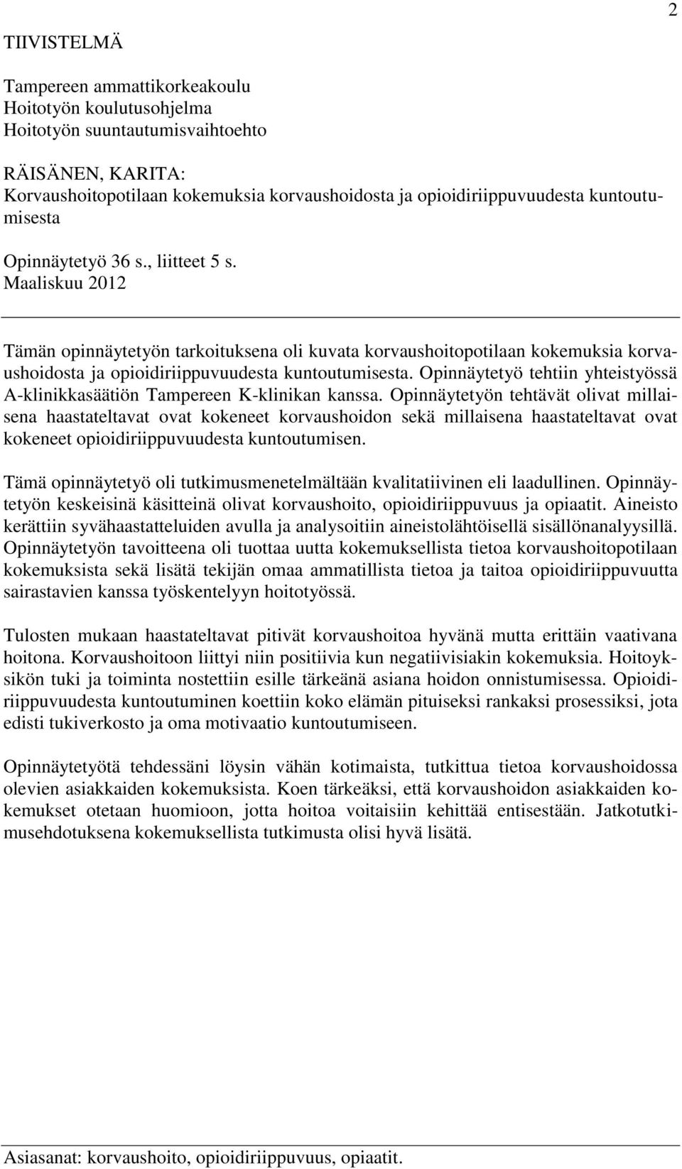 Opinnäytetyö tehtiin yhteistyössä A-klinikkasäätiön Tampereen K-klinikan kanssa.
