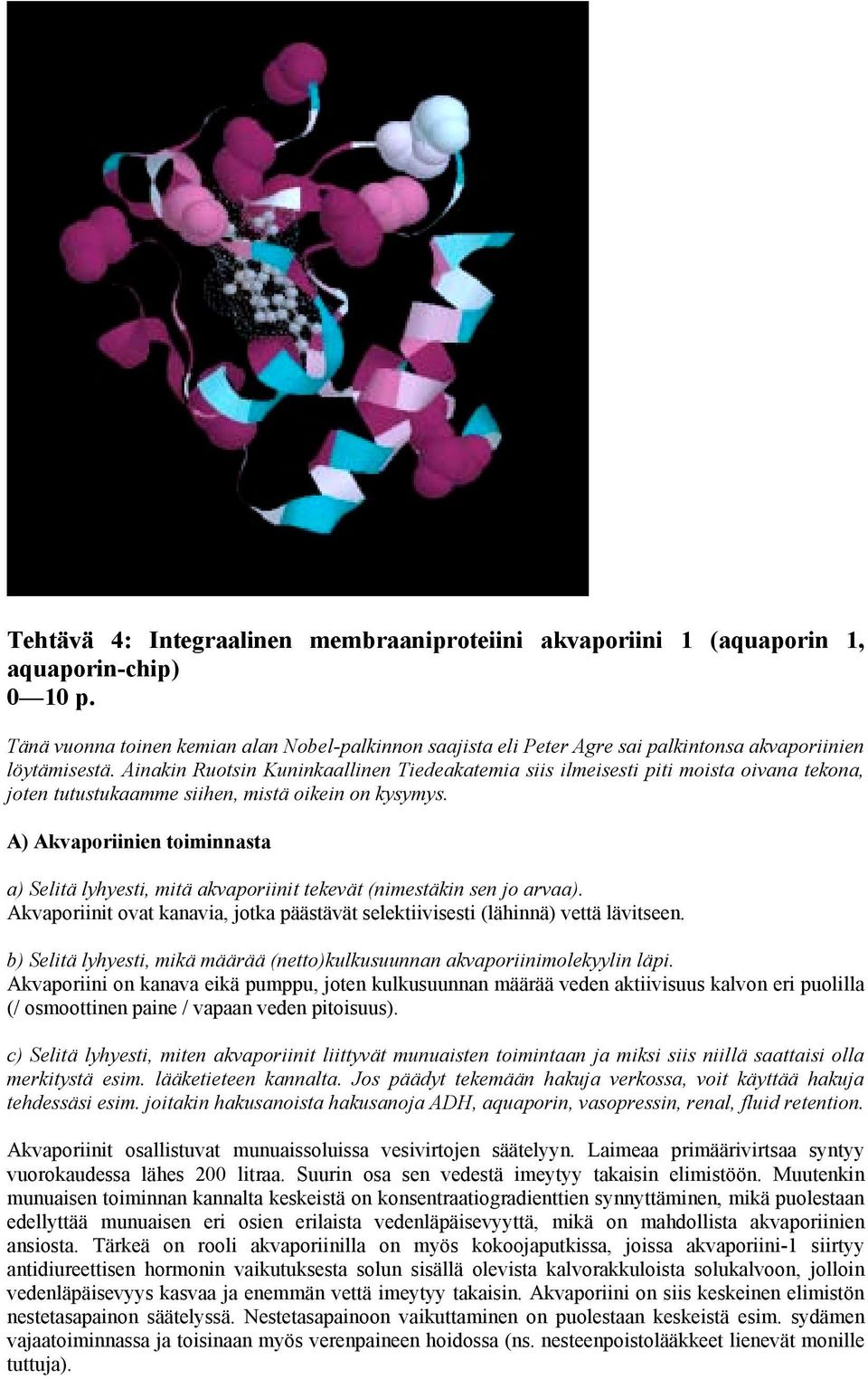 Ainakin Ruotsin Kuninkaallinen Tiedeakatemia siis ilmeisesti piti moista oivana tekona, joten tutustukaamme siihen, mistä oikein on kysymys.