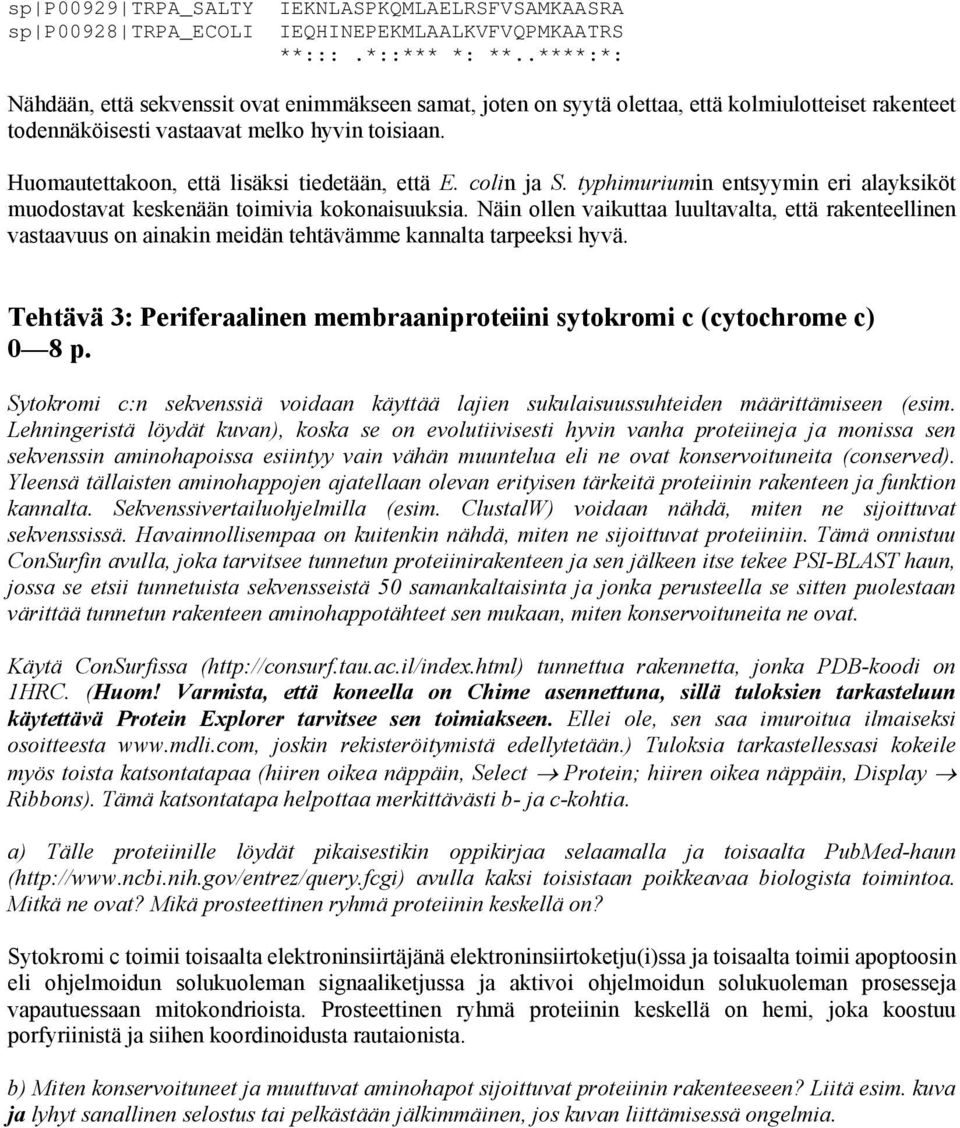 Huomautettakoon, että lisäksi tiedetään, että E. colin ja S. typhimuriumin entsyymin eri alayksiköt muodostavat keskenään toimivia kokonaisuuksia.