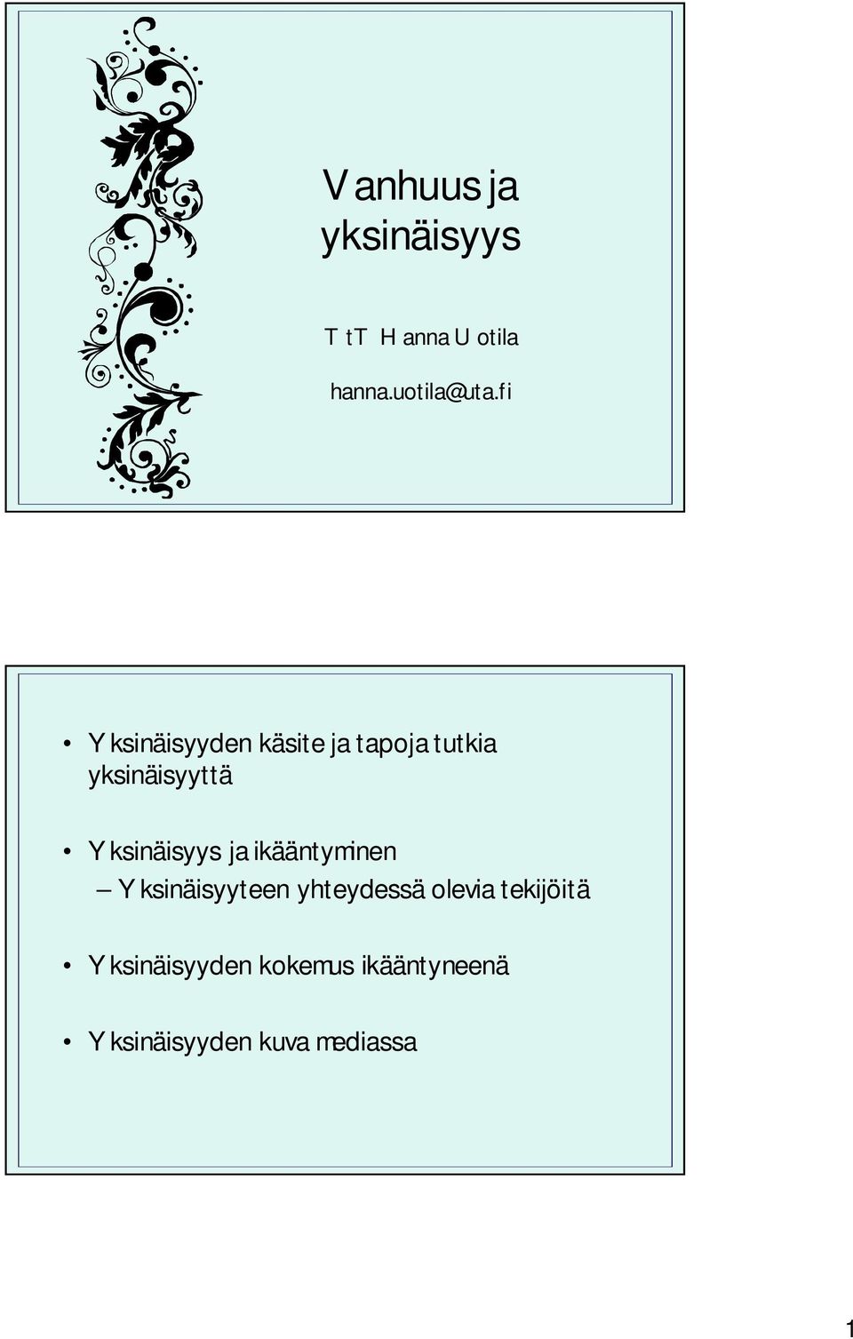 Yksinäisyys ja ikääntyminen Yksinäisyyteen yhteydessä olevia