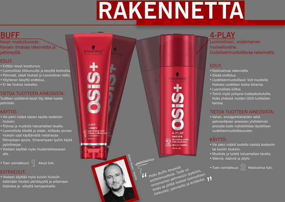 Tuotteen sisältämä kevyt öljy tekee tuesta pehmeän. Keskivahvaa rakennetta. Sileää erottelua. Uudelleenmuotoiltava! Voit muotoilla hiuksesi uudelleen koska tahansa. Luonnollista kiiltoa.