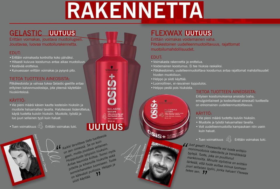 Vie pieni määrä käsien kautta kosteisiin hiuksiin ja muotoile haluamallasi tavalla. Halutessasi lisäerottelua, käytä tuotetta kuiviin hiuksiin.