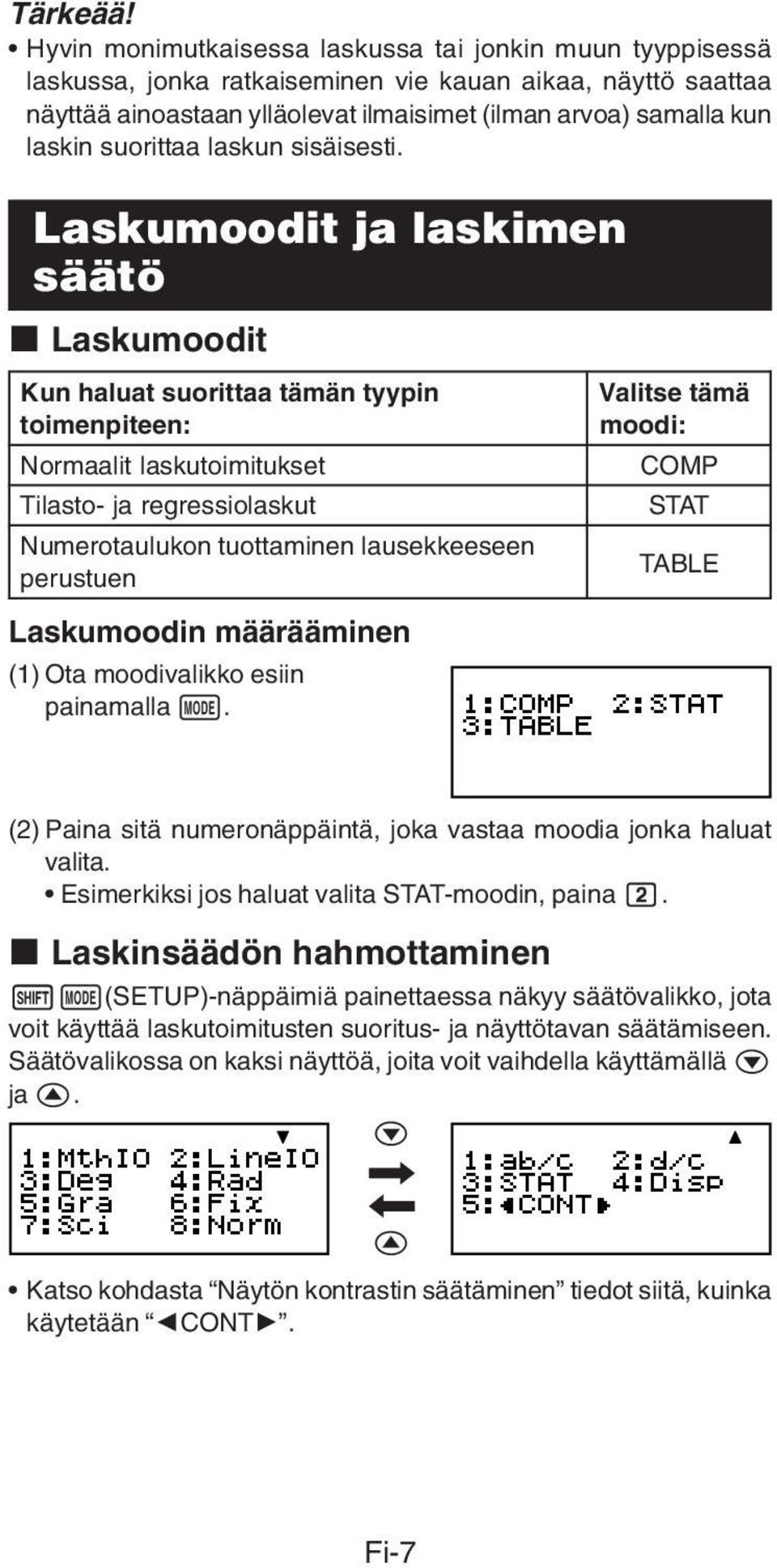 suorittaa laskun sisäisesti.