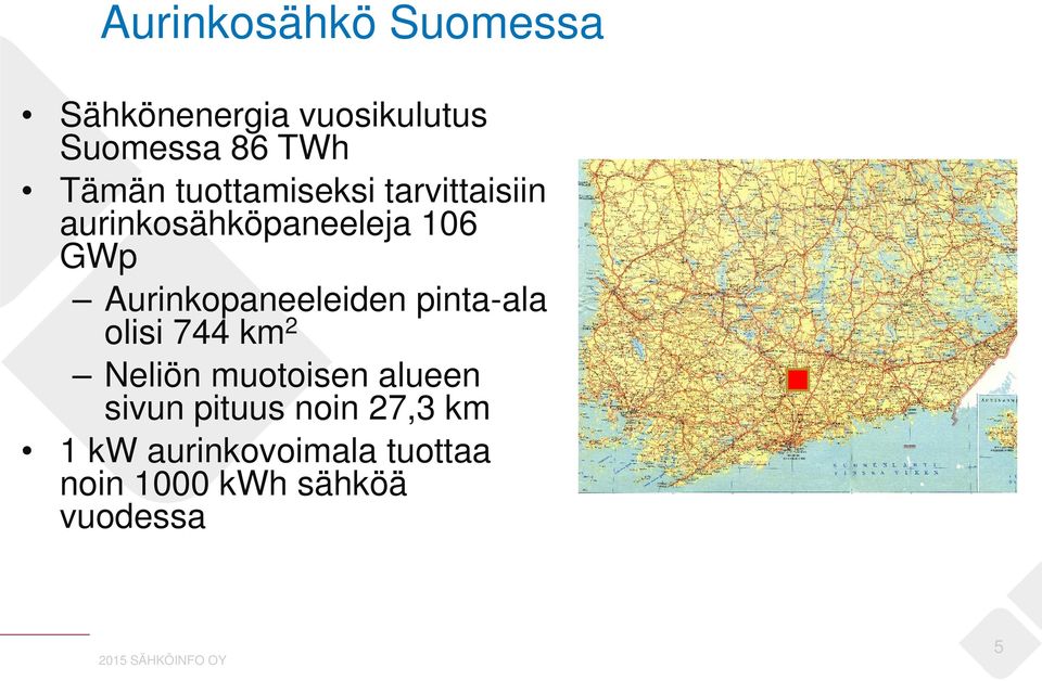 Aurinkopaneeleiden pinta-ala olisi 744 km 2 Neliön muotoisen alueen