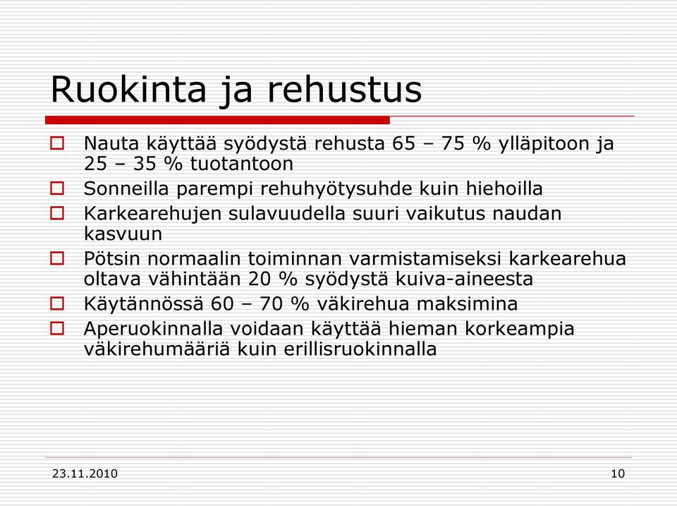 normaalin toiminnan varmistamiseksi karkearehua oltava vähintään 20 % syödystä kuiva-aineesta Käytännössä 60