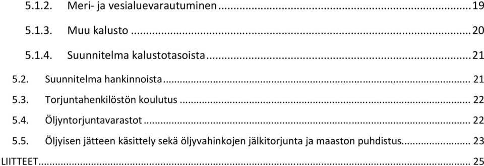 Torjuntahenkilöstön koulutus... 22 5.