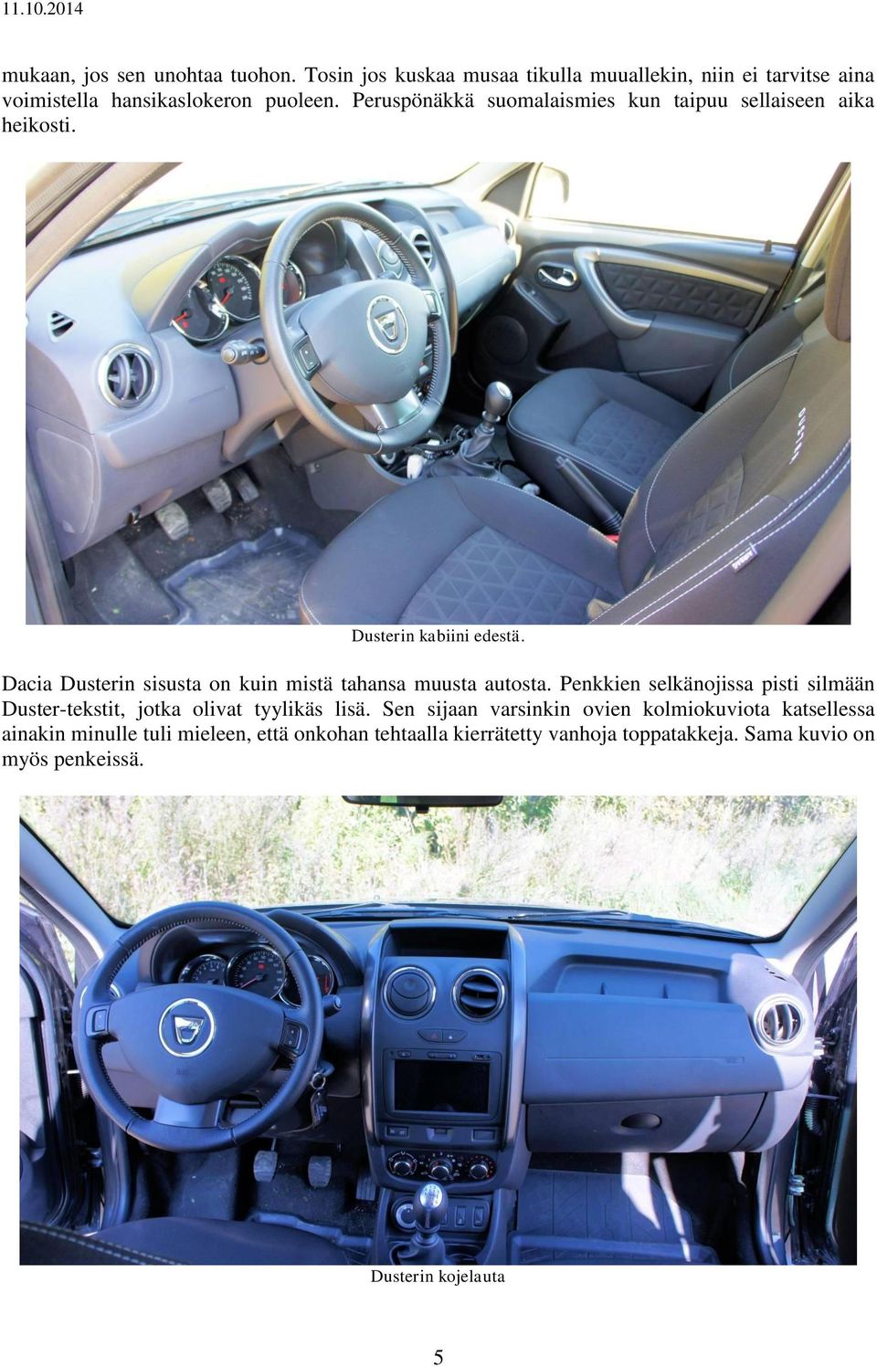 Dacia Dusterin sisusta on kuin mistä tahansa muusta autosta.