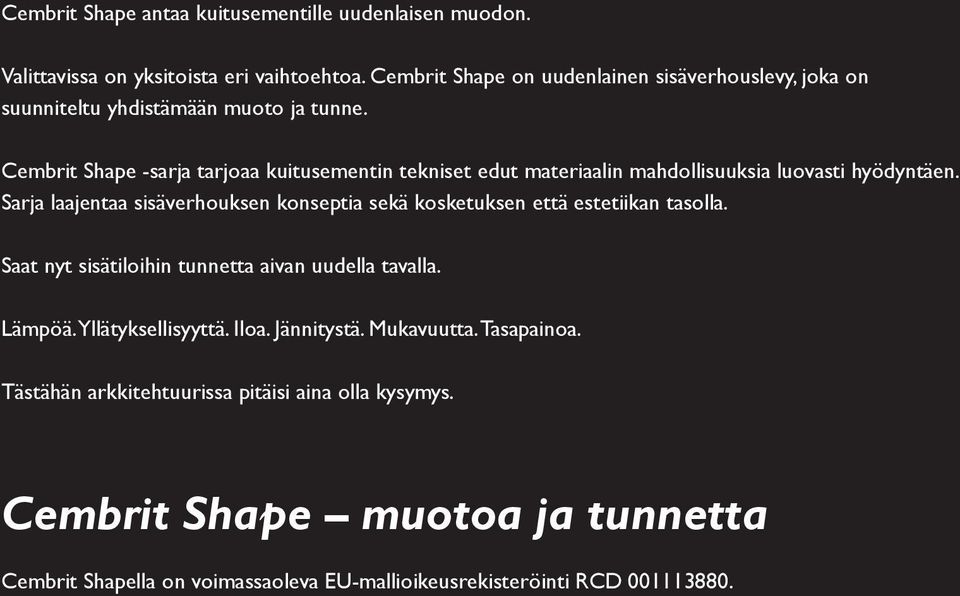 Cembrit Shape -sarja tarjoaa kuitusementin tekniset edut materiaalin mahdollisuuksia luovasti hyödyntäen.
