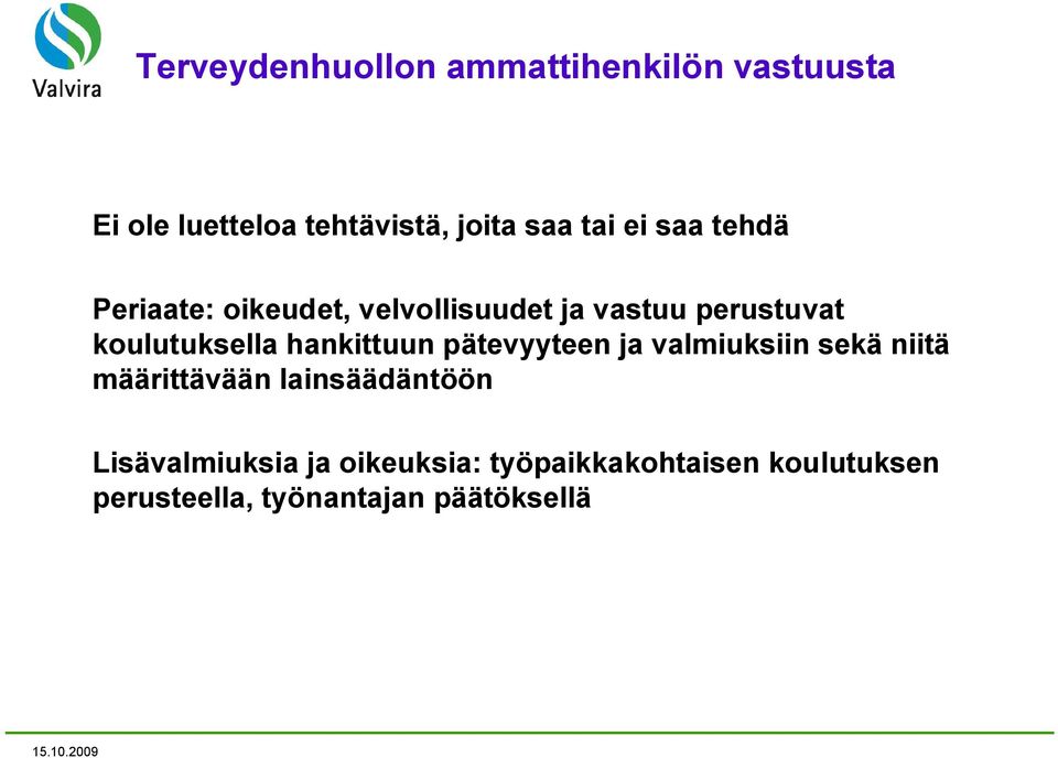 hankittuun pätevyyteen ja valmiuksiin sekä niitä määrittävään lainsäädäntöön