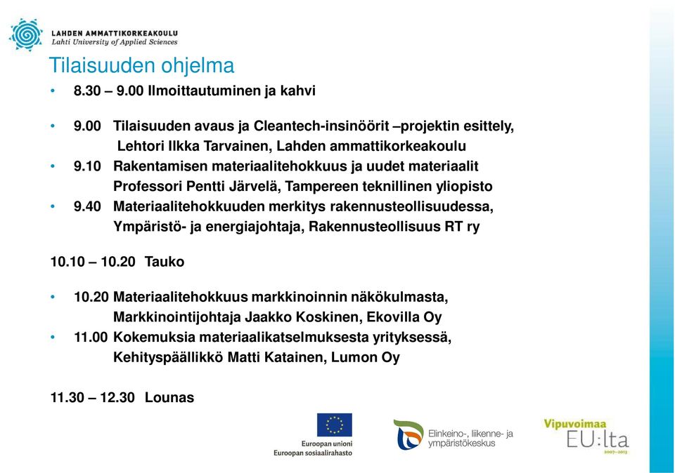 10 Rakentamisen materiaalitehokkuus ja uudet materiaalit Professori Pentti Järvelä, Tampereen teknillinen yliopisto 9.