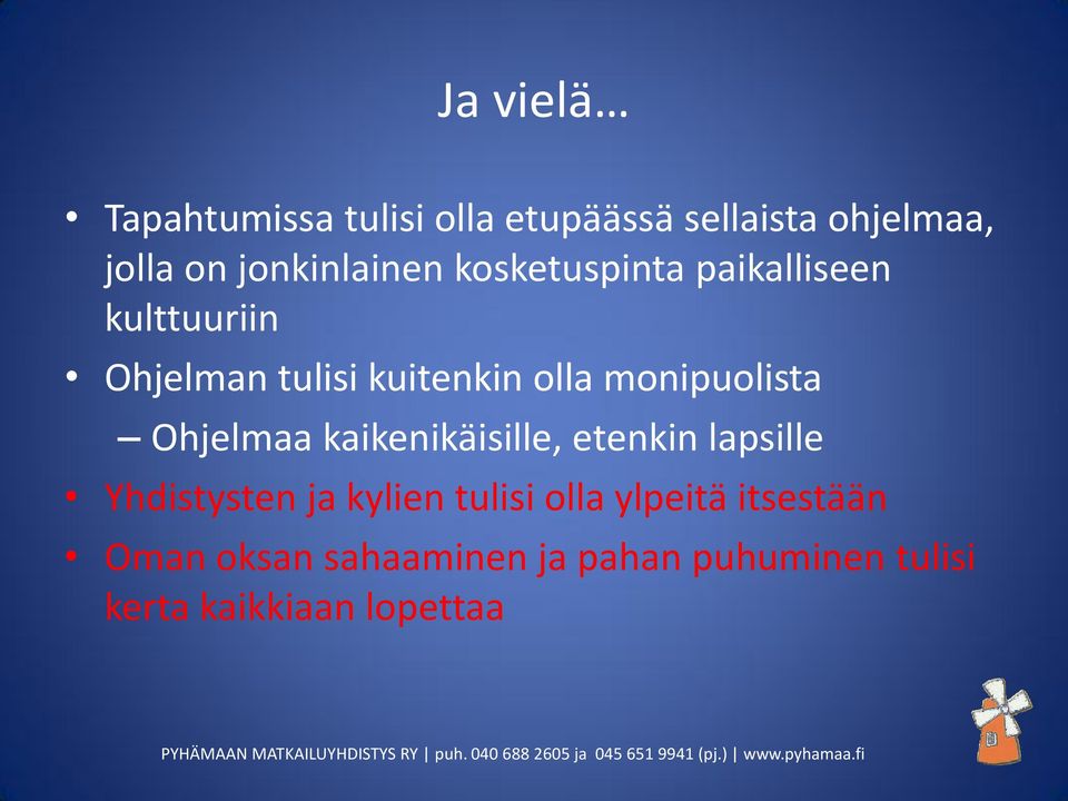 monipuolista Ohjelmaa kaikenikäisille, etenkin lapsille Yhdistysten ja kylien