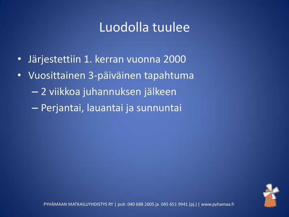 3-päiväinen tapahtuma 2 viikkoa
