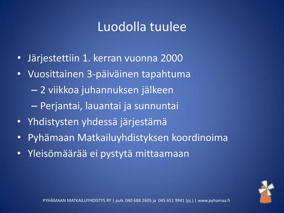 juhannuksen jälkeen Perjantai, lauantai ja sunnuntai