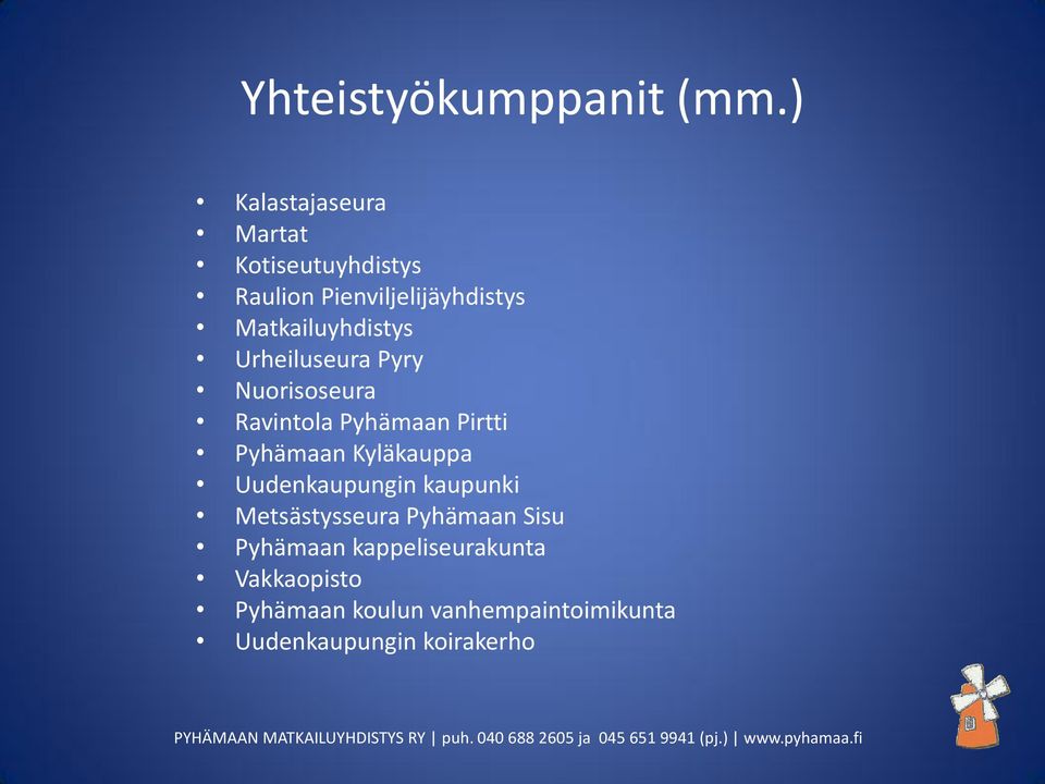 Matkailuyhdistys Urheiluseura Pyry Nuorisoseura Ravintola Pyhämaan Pirtti Pyhämaan