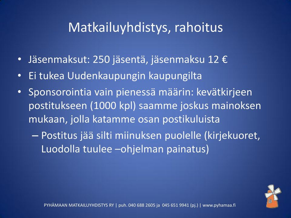 postitukseen (1000 kpl) saamme joskus mainoksen mukaan, jolla katamme osan