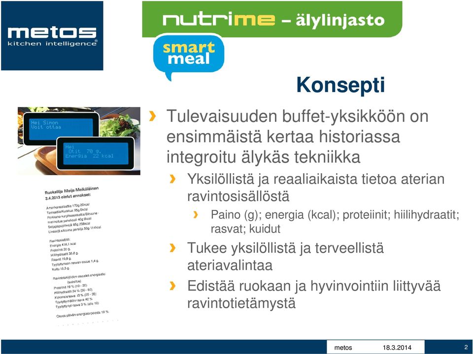 (g); energia (kcal); proteiinit; hiilihydraatit; rasvat; kuidut Tukee yksilöllistä ja