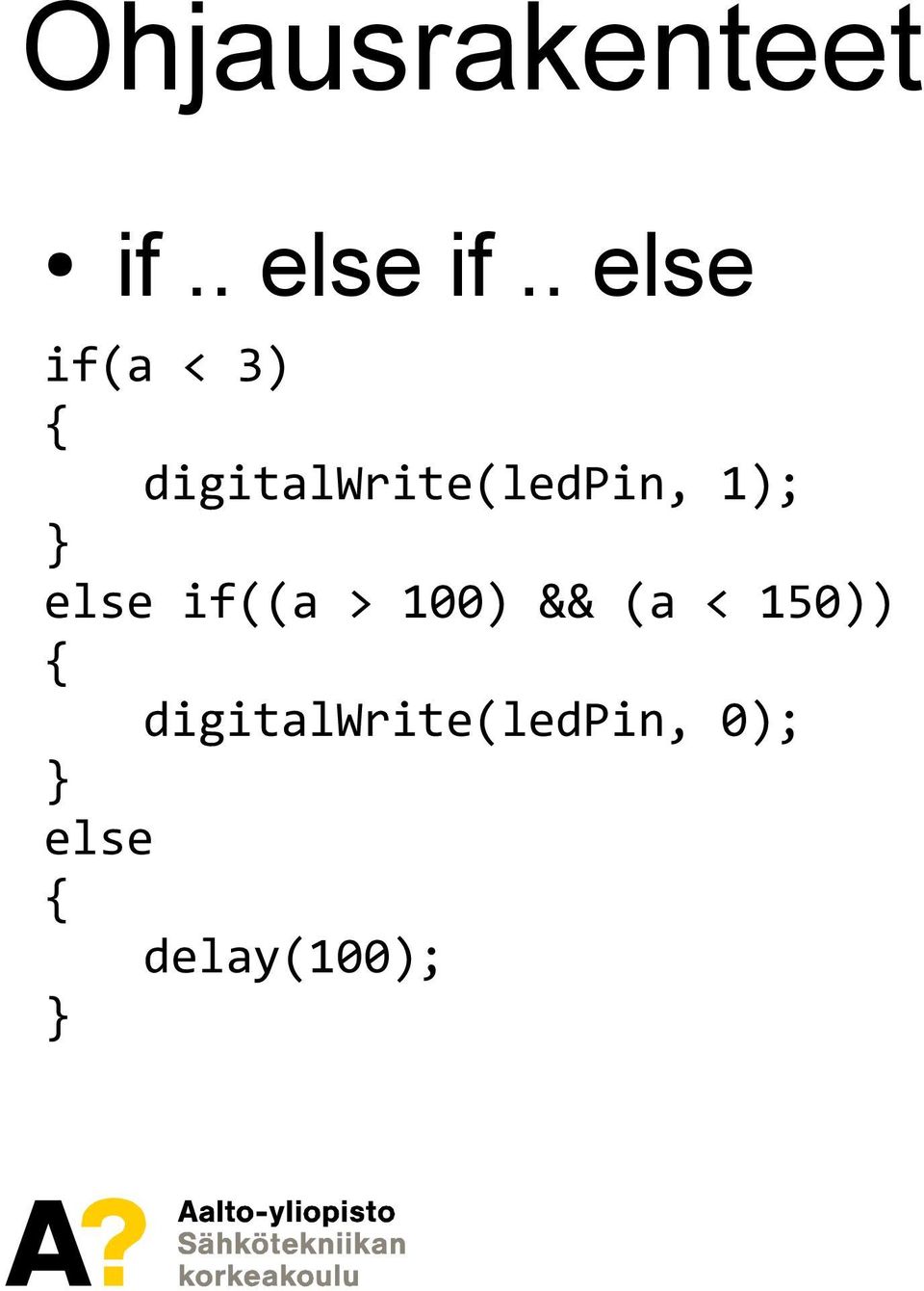 digitalwrite(ledpin, 1); else if((a