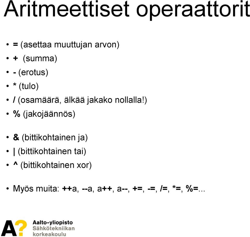 ) % (jakojäännös) & (bittikohtainen ja) (bittikohtainen tai) ^