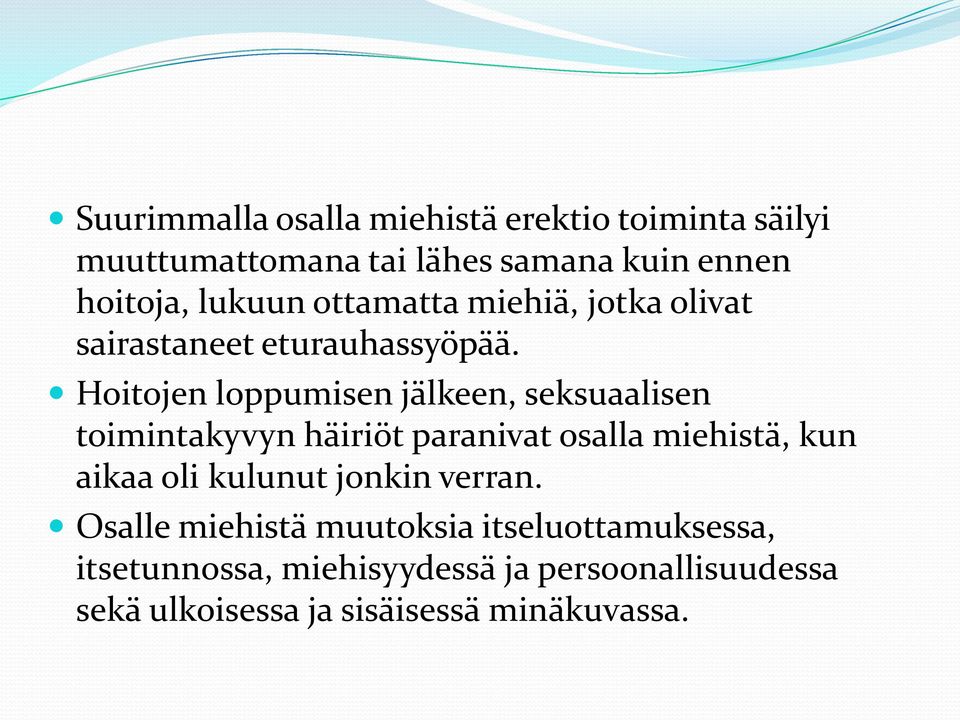 Hoitojen loppumisen jälkeen, seksuaalisen toimintakyvyn häiriöt paranivat osalla miehistä, kun aikaa oli