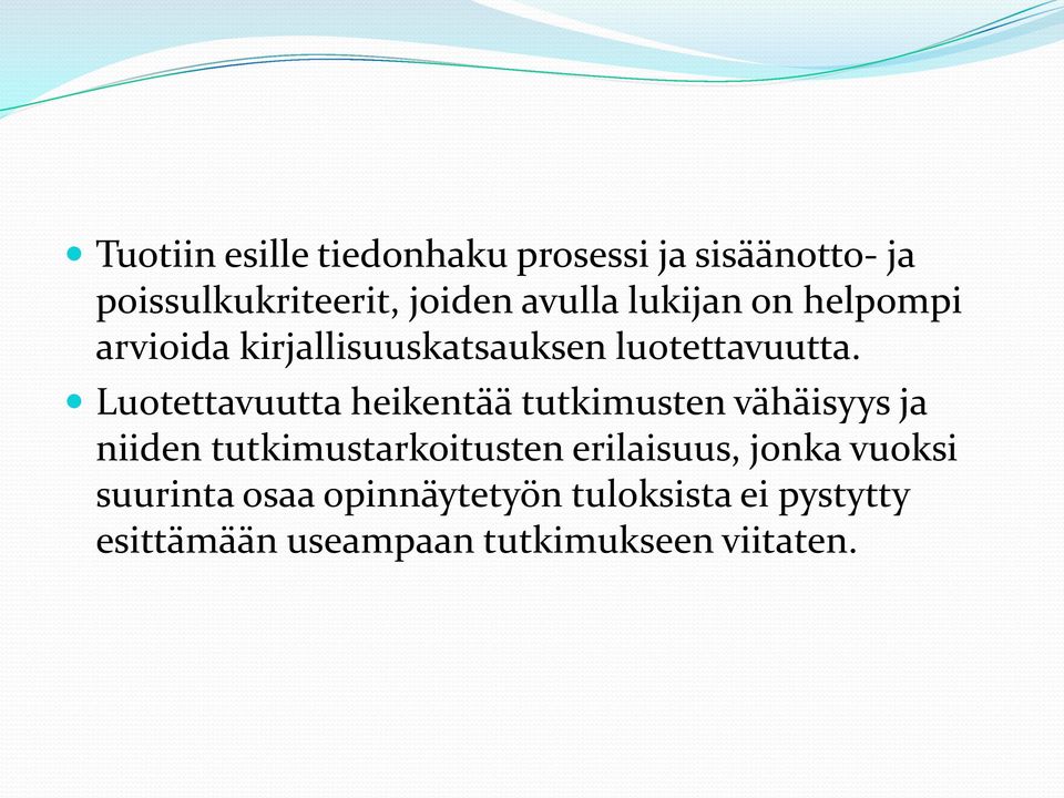 Luotettavuutta heikentää tutkimusten vähäisyys ja niiden tutkimustarkoitusten