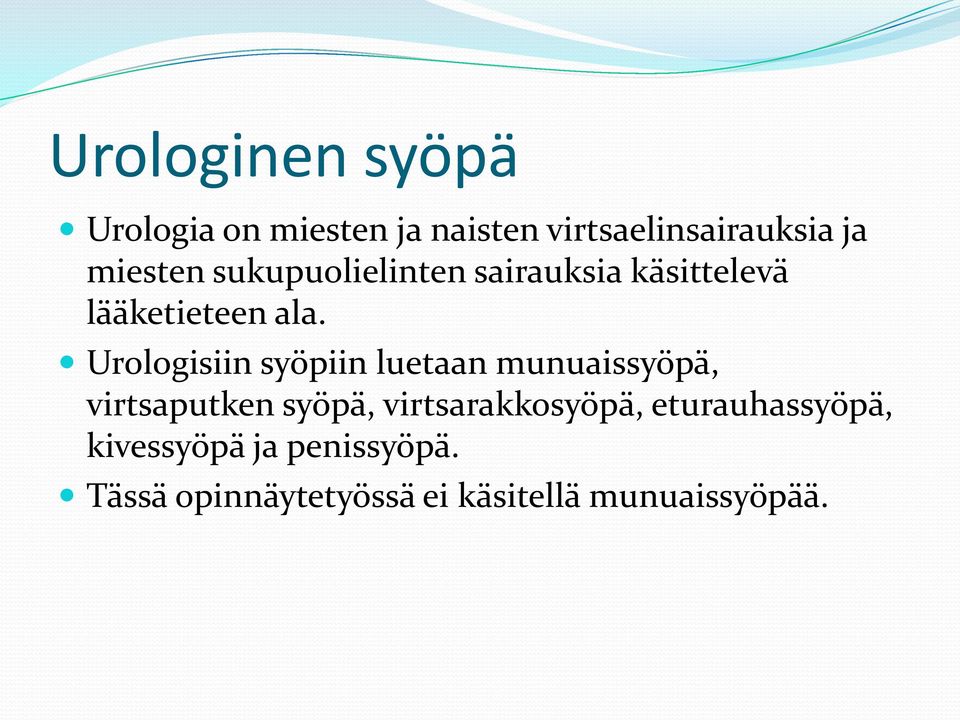Urologisiin syöpiin luetaan munuaissyöpä, virtsaputken syöpä,