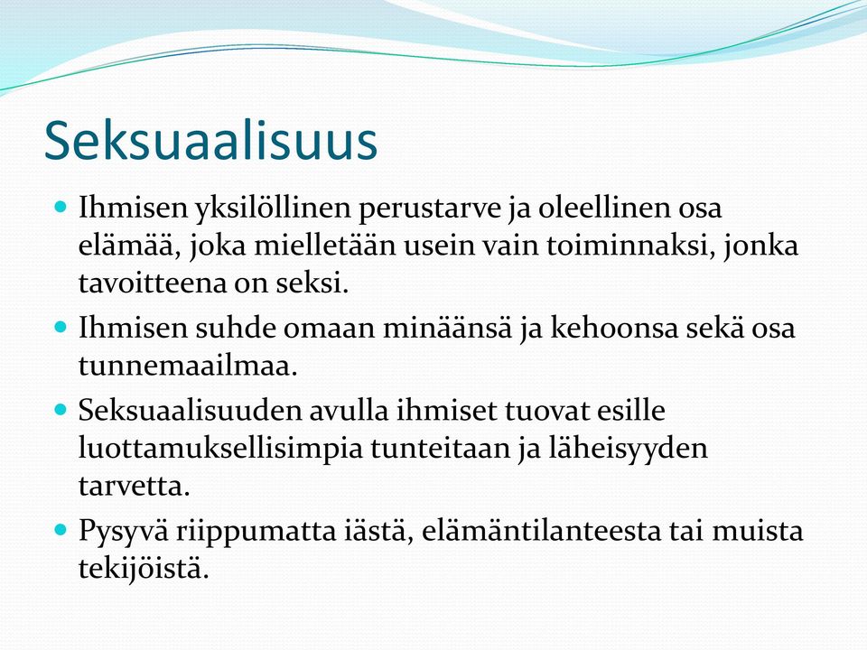 Ihmisen suhde omaan minäänsä ja kehoonsa sekä osa tunnemaailmaa.