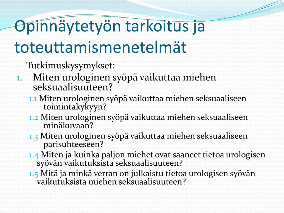 1.3 Miten urologinen syöpä vaikuttaa miehen seksuaaliseen parisuhteeseen? 1.