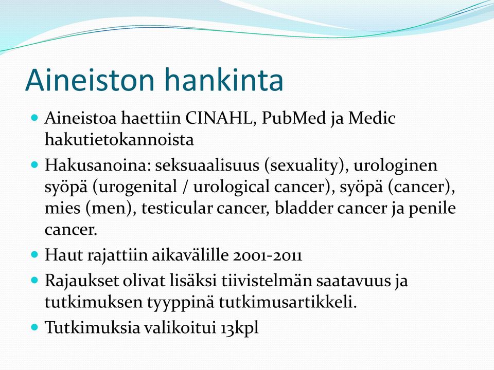 (men), testicular cancer, bladder cancer ja penile cancer.