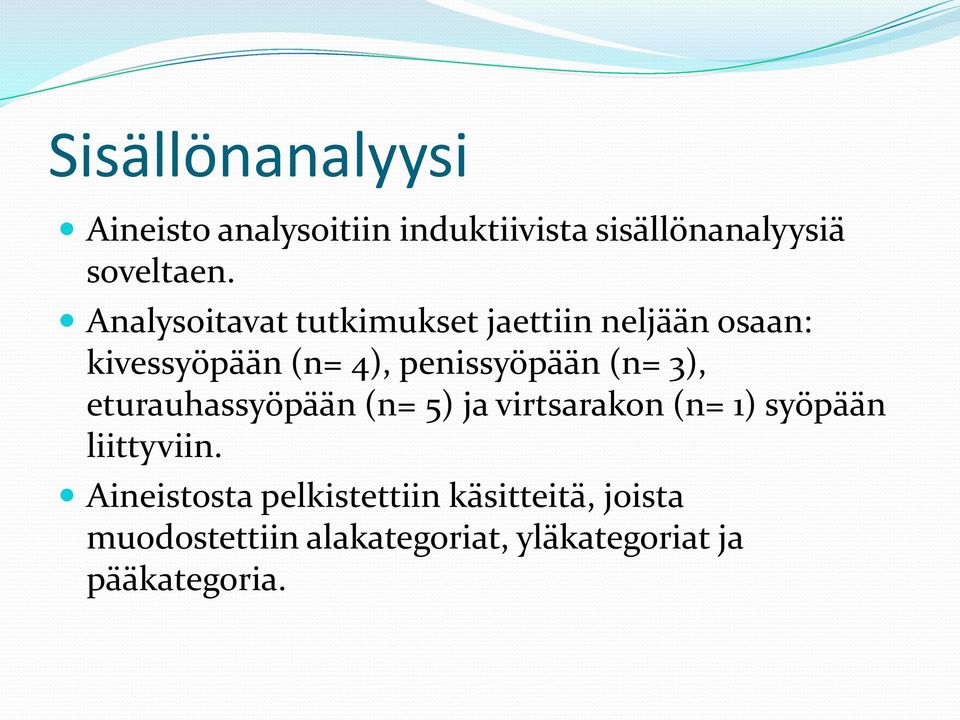 (n= 3), eturauhassyöpään (n= 5) ja virtsarakon (n= 1) syöpään liittyviin.