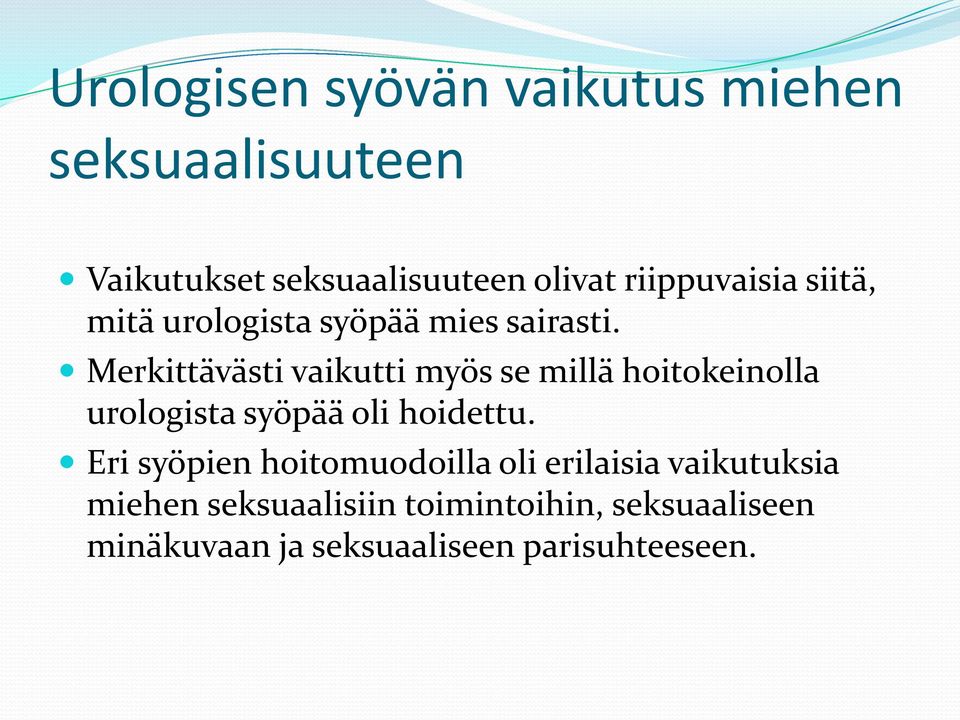 Merkittävästi vaikutti myös se millä hoitokeinolla urologista syöpää oli hoidettu.