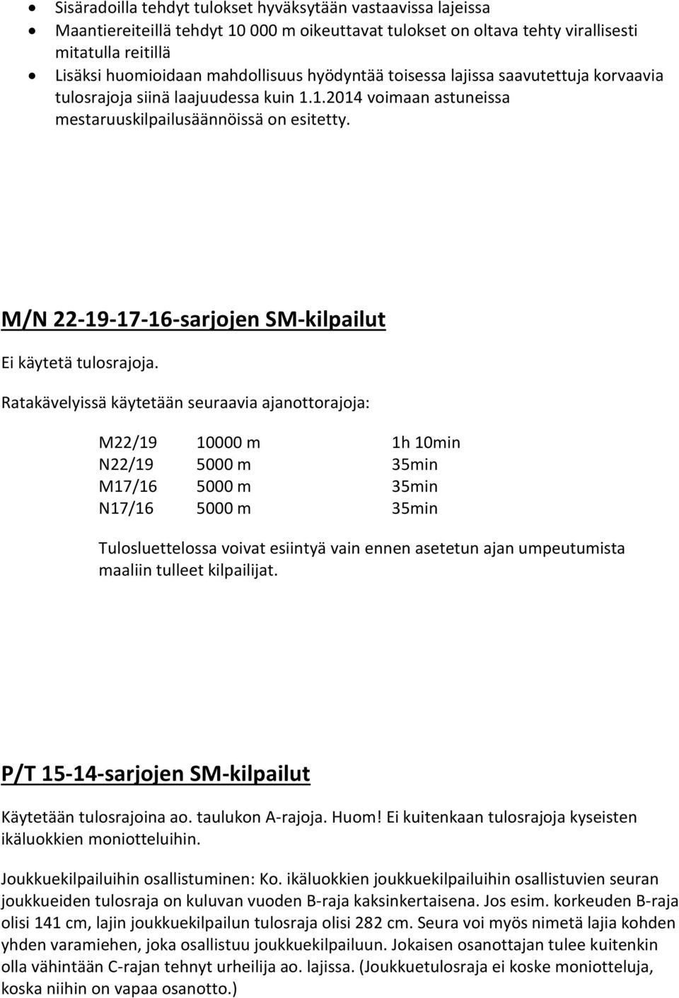 M/N 22-19-17-16-sarjojen SM-kilpailut Ei käytetä tulosrajoja.