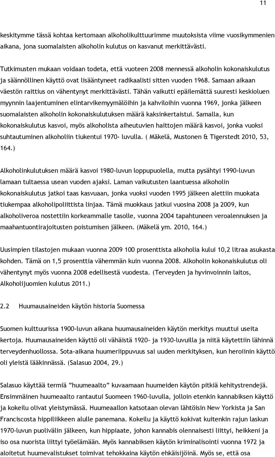 Samaan aikaan väestön raittius on vähentynyt merkittävästi.