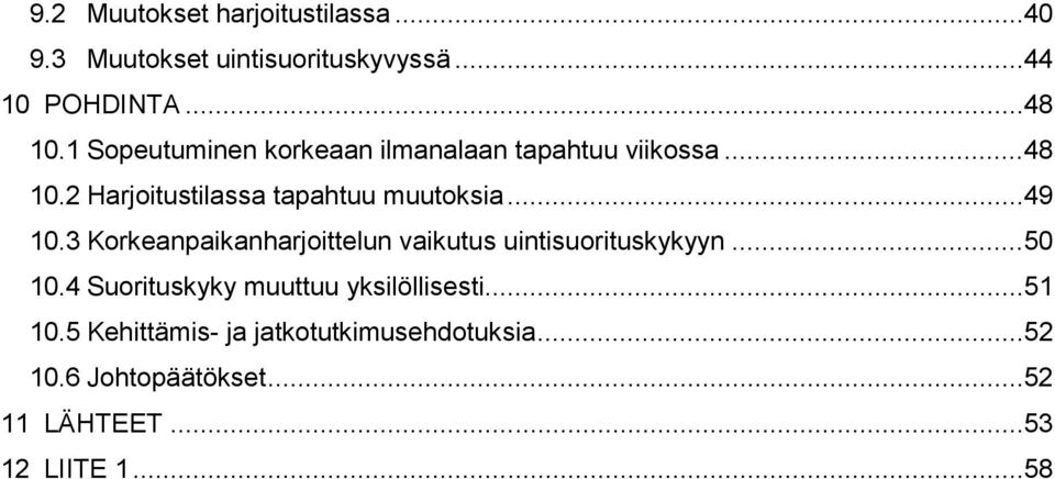 3 Korkeanpaikanharjoittelun vaikutus uintisuorituskykyyn... 50 10.4 Suorituskyky muuttuu yksilöllisesti.