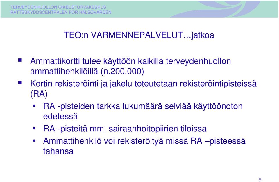 000) Kortin rekisteröinti ja jakelu toteutetaan rekisteröintipisteissä (RA) RA