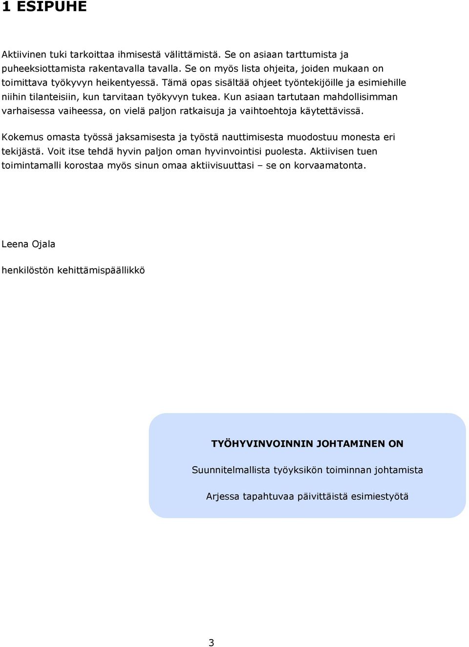 Kun asiaan tartutaan mahdollisimman varhaisessa vaiheessa, on vielä paljon ratkaisuja ja vaihtoehtoja käytettävissä.
