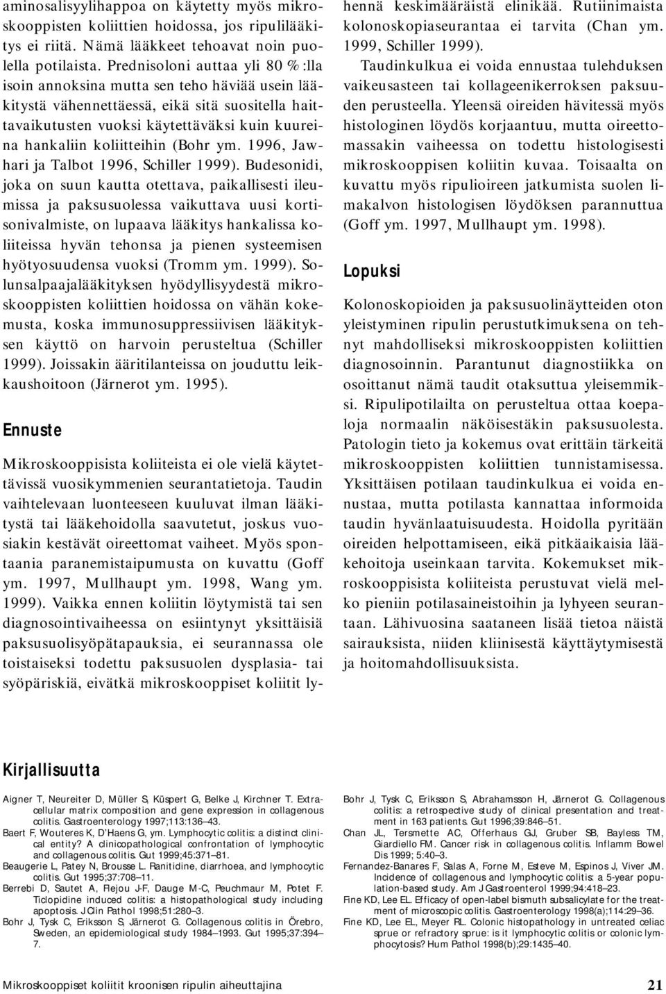 koliitteihin (Bohr ym. 1996, Jawhari ja Talbot 1996, Schiller 1999).