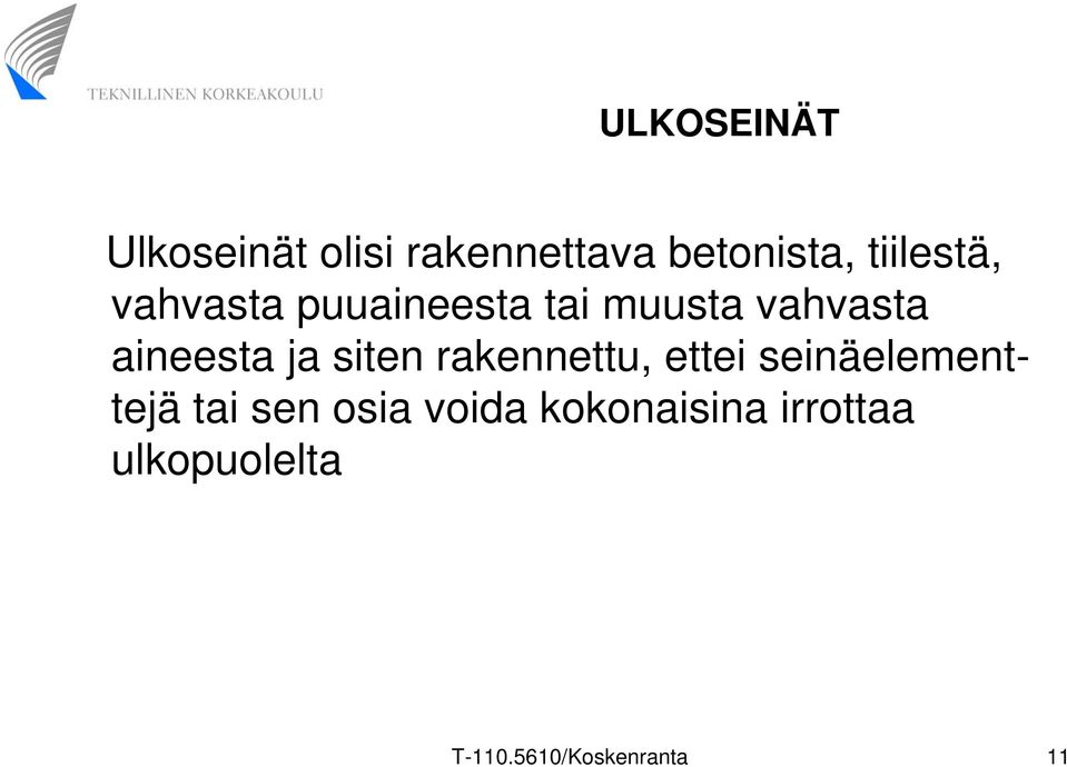 aineesta ja siten rakennettu, ettei seinäelementtejä tai