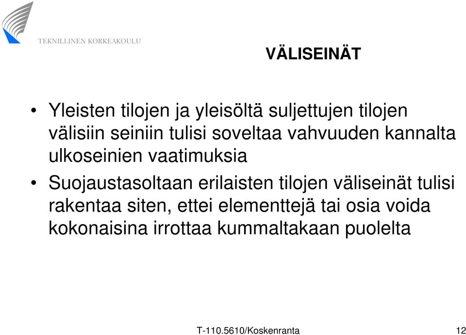 Suojaustasoltaan erilaisten tilojen väliseinät tulisi rakentaa siten, ettei