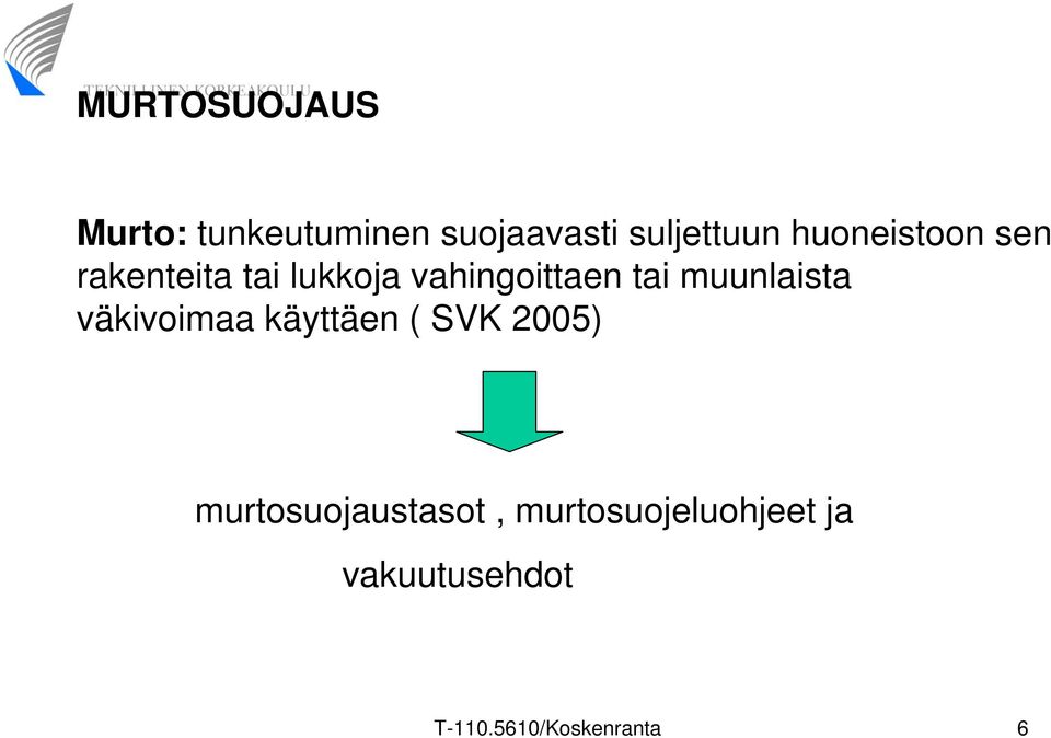 muunlaista väkivoimaa käyttäen ( SVK 2005)